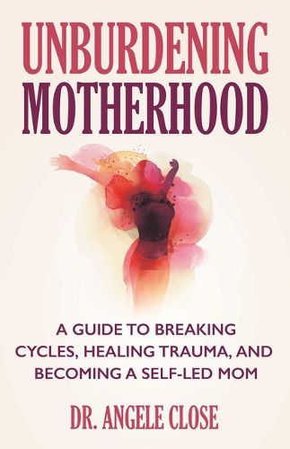 Cover image for Unburdening Motherhood