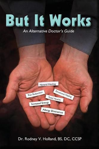 Cover image for But It Works: An Alternative Doctor's Guide