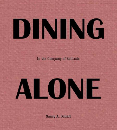 Cover image for Dining Alone: In the Company of Solitude