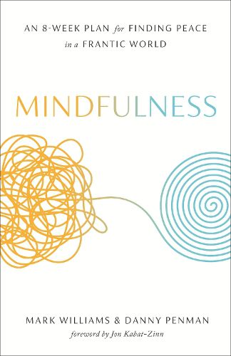 Cover image for Mindfulness: An Eight-Week Plan for Finding Peace in a Frantic World