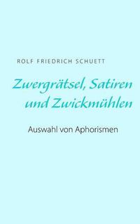 Cover image for Zwergratsel, Satiren und Zwickmuhlen: Auswahl von Aphorismen