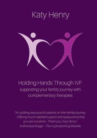 Cover image for Holding Hands Through IVF; supporting your fertility journey with complementary therapies