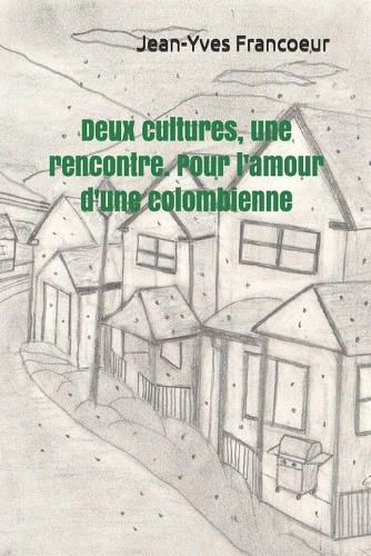 Cover image for Deux cultures, une rencontre. Pour l'amour d'une colombienne: Roman epique