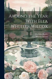 Cover image for Around the Year With Ella Wheeler Wilcox