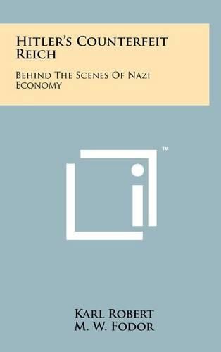 Cover image for Hitler's Counterfeit Reich: Behind the Scenes of Nazi Economy