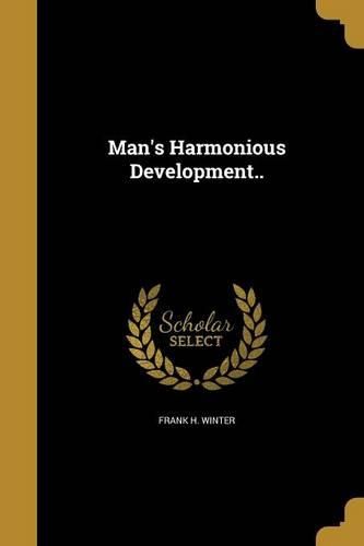 Cover image for Man's Harmonious Development..