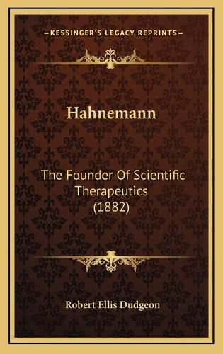 Cover image for Hahnemann: The Founder of Scientific Therapeutics (1882)