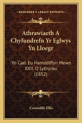 Cover image for Athrawiaeth a Chyfundrefn Yr Eglwys Yn Lloegr: Yn Cael Eu Hamddiffyn Mewn XXII. O Lythyrau (1852)