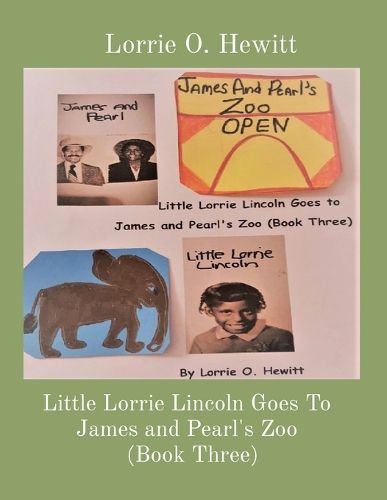 Cover image for Little Lorrie Lincoln Goes To James and Pearl's Zoo (Book Three)