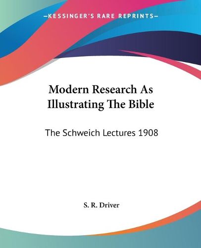 Cover image for Modern Research as Illustrating the Bible: The Schweich Lectures 1908