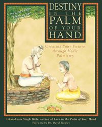 Cover image for Destiny in the Palm of Your Hand: Creating Your Future Through Vedic Palmistry