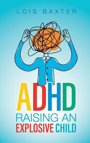 Cover image for ADHD Raising an Explosive Child