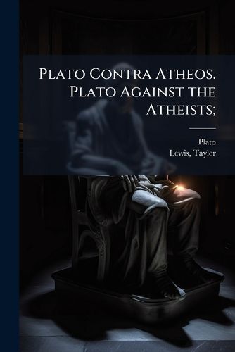 Cover image for Plato Contra Atheos. Plato Against the Atheists;
