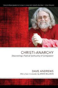 Cover image for Christi-Anarchy: Discovering a Radical Spirituality of Compassion