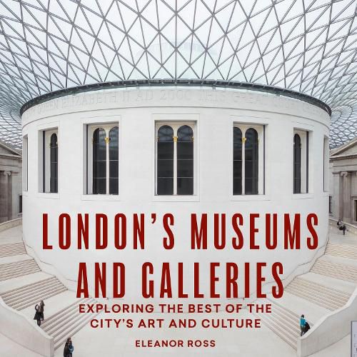 Cover image for London's Museums and Galleries: Exploring the Best of the City's Art and Culture