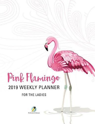 Cover image for Pink Flamingo 2019 Weekly Planner for the Ladies