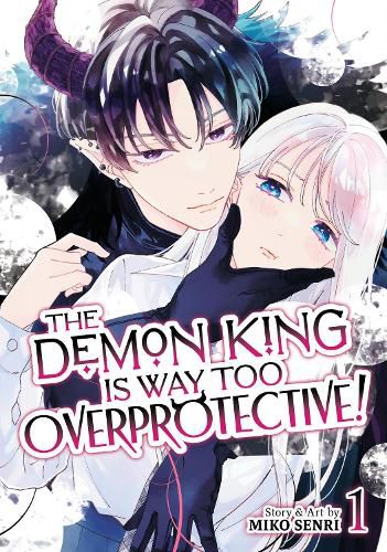 Cover image for The Demon King is Way Too Overprotective! Vol. 1