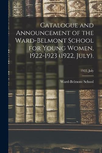 Cover image for Catalogue and Announcement of the Ward-Belmont School for Young Women, 1922-1923 (1922, July).; 1922, July