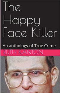 Cover image for The Happy Face Killer An Anthology of True Crime