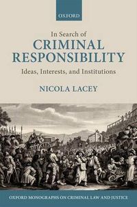 Cover image for In Search of Criminal Responsibility: Ideas, Interests, and Institutions