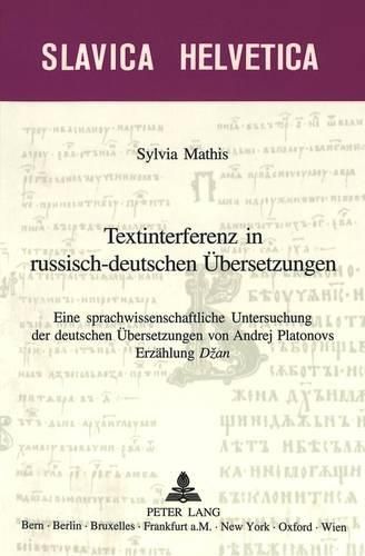 Cover image for Textinterferenz in Russisch-Deutschen Uebersetzungen: Eine Sprachwissenschaftliche Untersuchung Der Deutschen Uebersetzungen Von Andrej Platonovs Erzaehlung Dzan