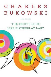 Cover image for The People Look Like Flowers At Last: New Poems