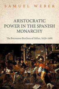 Cover image for Aristocratic Power in the Spanish Monarchy