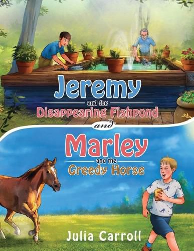 Jeremy and the Disappearing Fishpond and Marley and the Greedy Horse