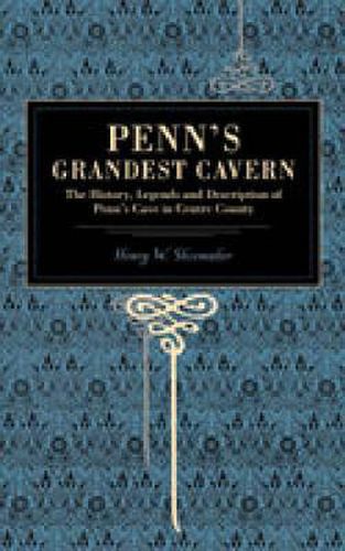 Cover image for Penn's Grandest Cavern: The History, Legends and Description of Penn's Cave in Centre County