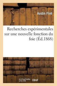 Cover image for Recherches Experimentales Sur Une Nouvelle Fonction Du Foie Consistant Dans La Separation de la: Cholesterine Du Sang Et Son Elimination Sous Forme de Stercorine (Seroline de Boudet)