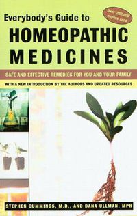 Cover image for Everybody'S Guide to Homeopathic Medicines: Safe and Effective Remedies for You and Your Family
