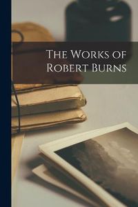 Cover image for The Works of Robert Burns