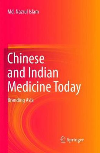 Cover image for Chinese and Indian Medicine Today: Branding Asia