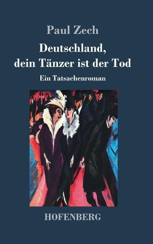 Deutschland, dein Tanzer ist der Tod: Ein Tatsachenroman