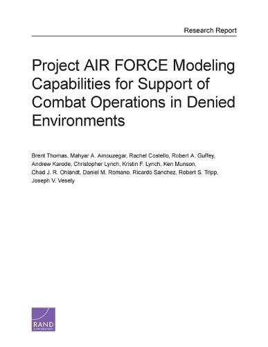 Project Air Force Modeling Capabilities for Support of Combat Operations in Denied Environments