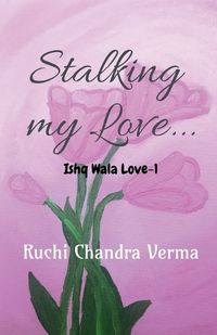 Cover image for Stalking my Love...