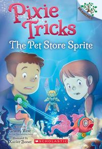 Cover image for The Pet Store Sprite: A Branches Book (Pixie Tricks #3): Volume 3
