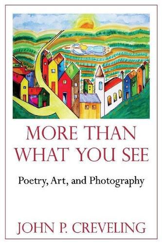 More Than What You See: Poetry, Art, And Photography