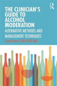 Cover image for The Clinician's Guide to Alcohol Moderation: Alternative Methods and Management Techniques