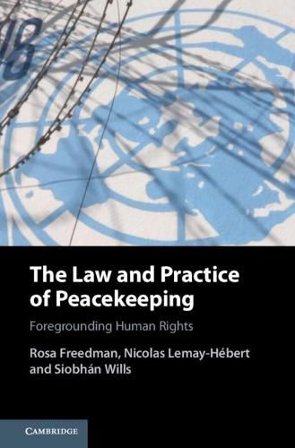 Cover image for The Law and Practice of Peacekeeping: Foregrounding Human Rights