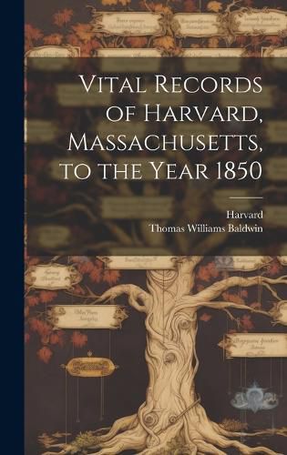 Vital Records of Harvard, Massachusetts, to the Year 1850