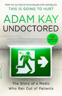 Cover image for Undoctored: Pre-order the brand-new book from the author of 'This Is Going To Hurt