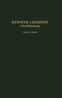 Cover image for Kenneth Leighton: A Bio-Bibliography