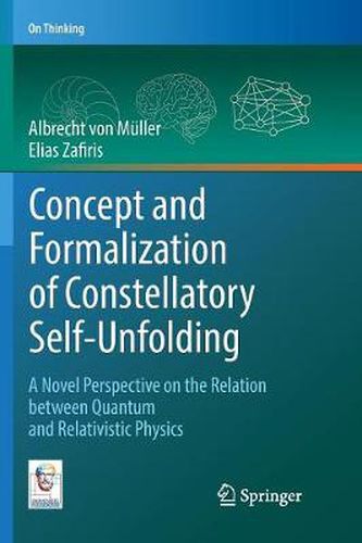 Cover image for Concept and Formalization of Constellatory Self-Unfolding: A Novel Perspective on the Relation between Quantum and Relativistic Physics