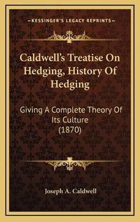 Cover image for Caldwell's Treatise on Hedging, History of Hedging: Giving a Complete Theory of Its Culture (1870)