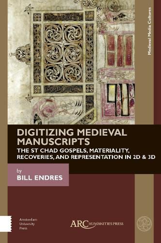 Cover image for Digitizing Medieval Manuscripts: The St. Chad Gospels, Materiality, Recoveries, and Representation in 2D & 3D