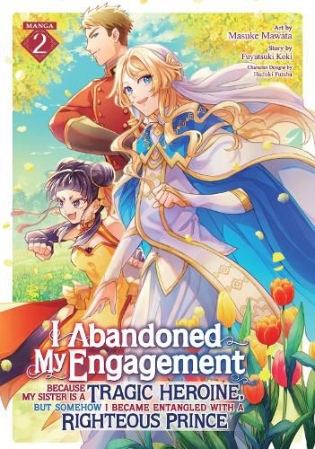 Cover image for I Abandoned My Engagement Because My Sister is a Tragic Heroine, but Somehow I Became Entangled with a Righteous Prince (Manga) Vol. 2