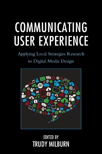 Cover image for Communicating User Experience: Applying Local Strategies Research to Digital Media Design