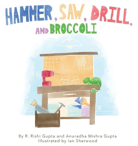 Cover image for Hammer, Saw, Drill and Broccoli
