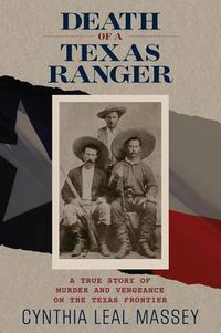 Cover image for Death of a Texas Ranger: A True Story Of Murder And Vengeance On The Texas Frontier